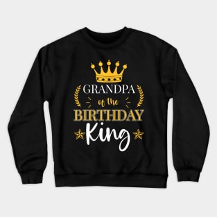 Grandpa Of The Birthday King Party Bday Celebration Crewneck Sweatshirt